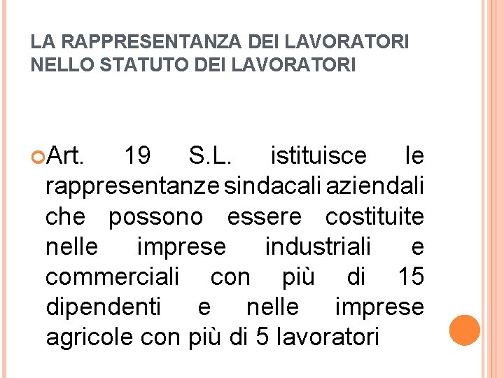LA RAPPRESENTANZA DEI LAVORATORI NELLO STATUTO DEI LAVORATORI Art. 19 S. L. istituisce le
