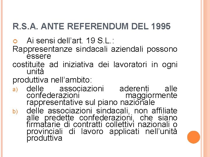 R. S. A. ANTE REFERENDUM DEL 1995 Ai sensi dell’art. 19 S. L. :