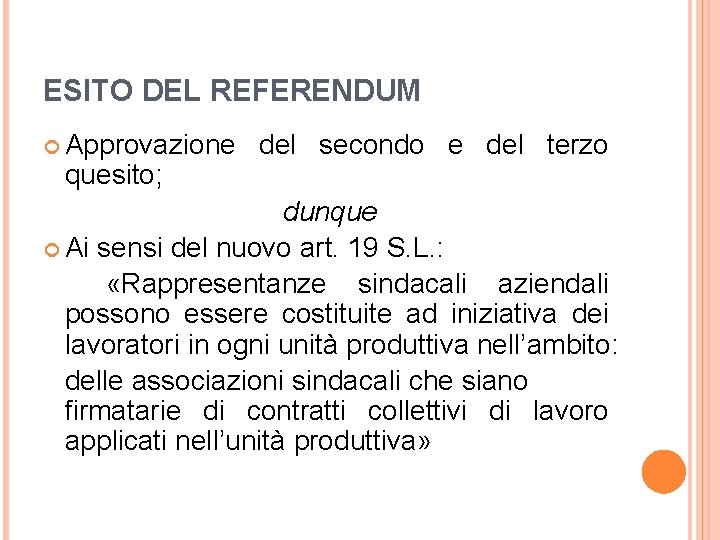 ESITO DEL REFERENDUM Approvazione quesito; del secondo e del terzo dunque Ai sensi del