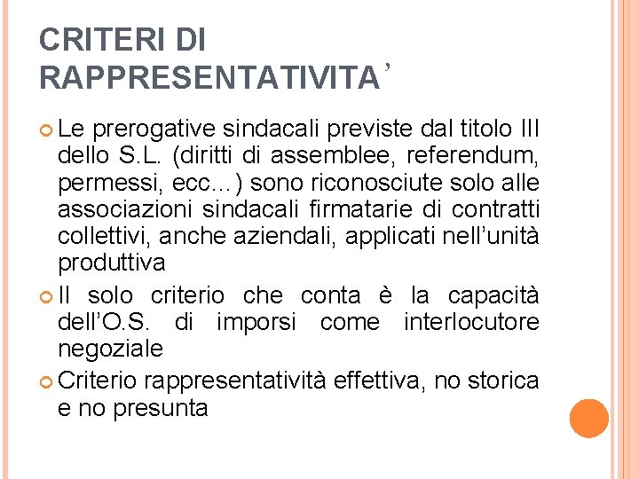 CRITERI DI RAPPRESENTATIVITA’ Le prerogative sindacali previste dal titolo III dello S. L. (diritti