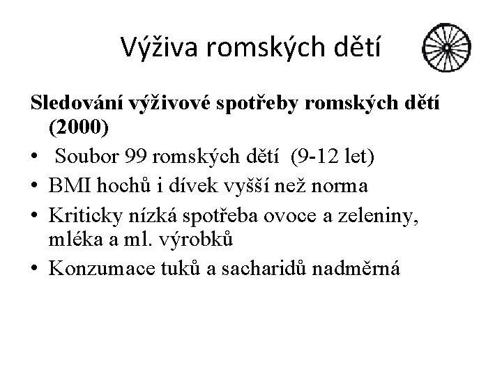 Výživa romských dětí Sledování výživové spotřeby romských dětí (2000) • Soubor 99 romských dětí