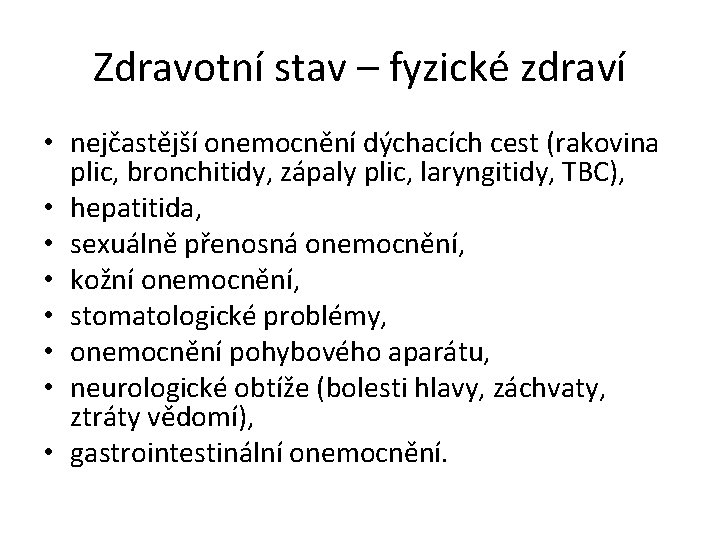 Zdravotní stav – fyzické zdraví • nejčastější onemocnění dýchacích cest (rakovina plic, bronchitidy, zápaly