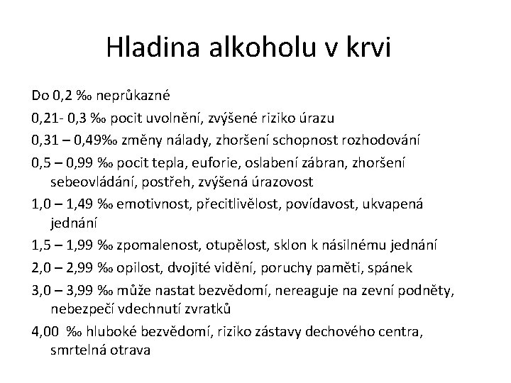 Hladina alkoholu v krvi Do 0, 2 ‰ neprůkazné 0, 21 - 0, 3