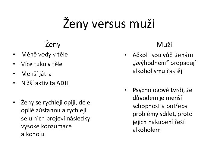 Ženy versus muži Ženy • • Méně vody v těle Více tuku v těle