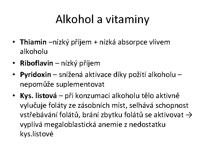 Alkohol a vitaminy • Thiamin –nízký příjem + nízká absorpce vlivem alkoholu • Riboflavin