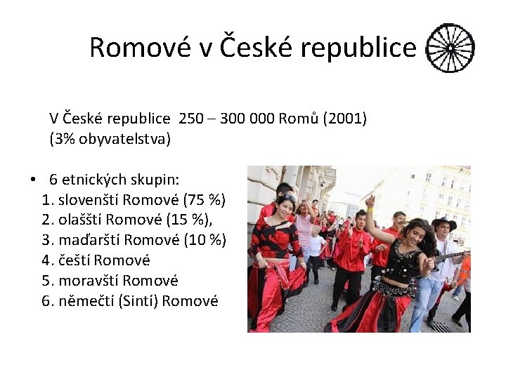 Romové v České republice V České republice 250 – 300 000 Romů (2001) (3%