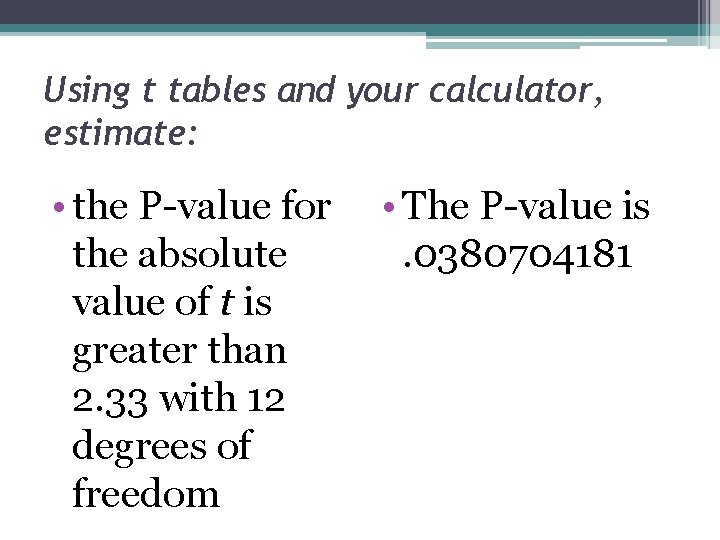 Using t tables and your calculator, estimate: • the P-value for the absolute value