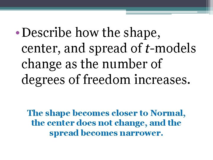  • Describe how the shape, center, and spread of t-models change as the