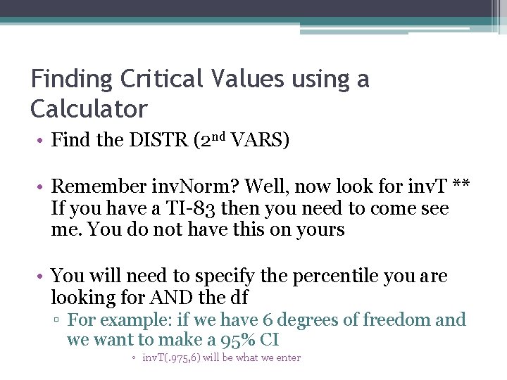 Finding Critical Values using a Calculator • Find the DISTR (2 nd VARS) •