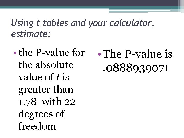 Using t tables and your calculator, estimate: • the P-value for the absolute value