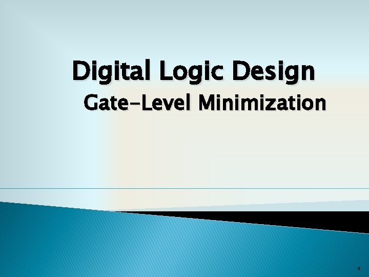 Digital Logic Design Gate-Level Minimization 4 