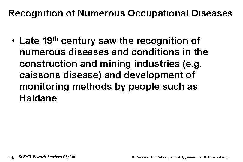 Recognition of Numerous Occupational Diseases • Late 19 th century saw the recognition of