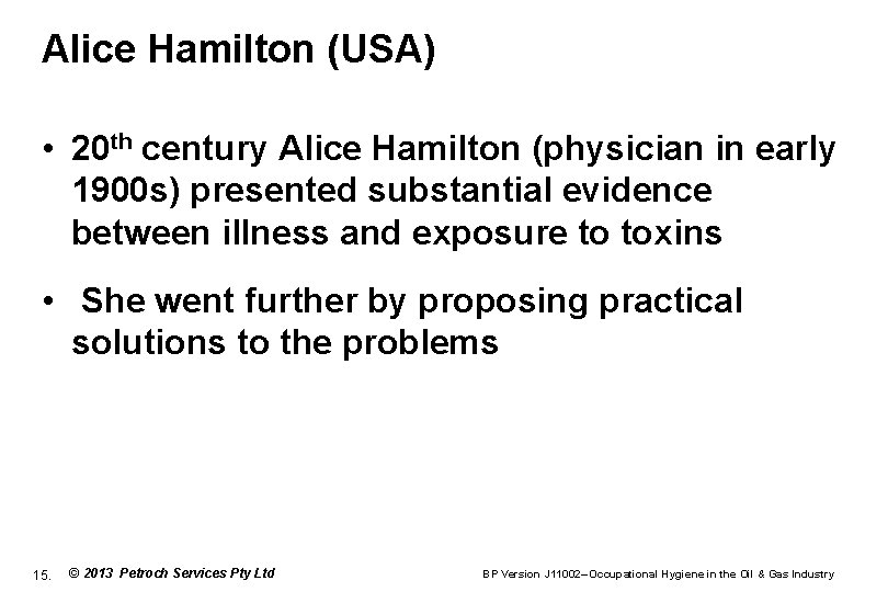 Alice Hamilton (USA) • 20 th century Alice Hamilton (physician in early 1900 s)