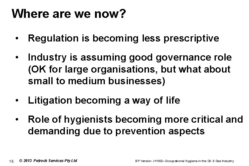 Where are we now? • Regulation is becoming less prescriptive • Industry is assuming
