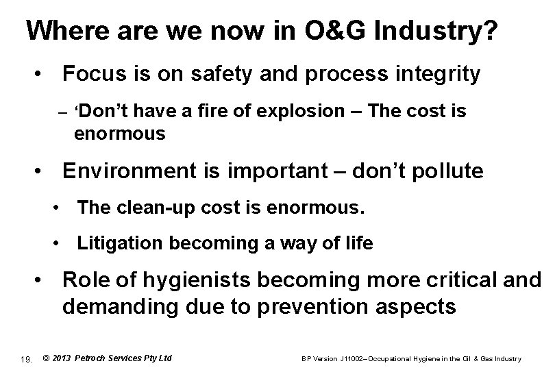 Where are we now in O&G Industry? • Focus is on safety and process