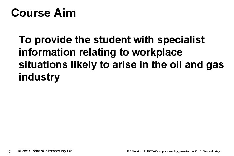 Course Aim To provide the student with specialist information relating to workplace situations likely