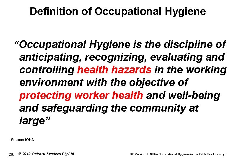 Definition of Occupational Hygiene “Occupational Hygiene is the discipline of anticipating, recognizing, evaluating and