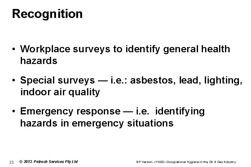 Recognition • Workplace surveys to identify general health hazards • Special surveys — i.