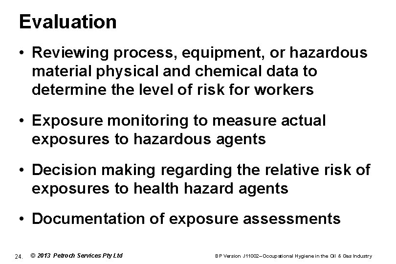 Evaluation • Reviewing process, equipment, or hazardous material physical and chemical data to determine