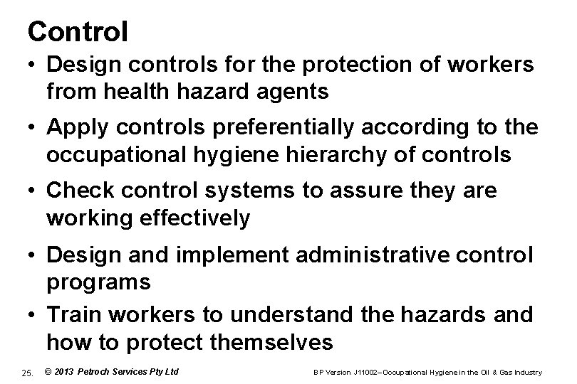Control • Design controls for the protection of workers from health hazard agents •