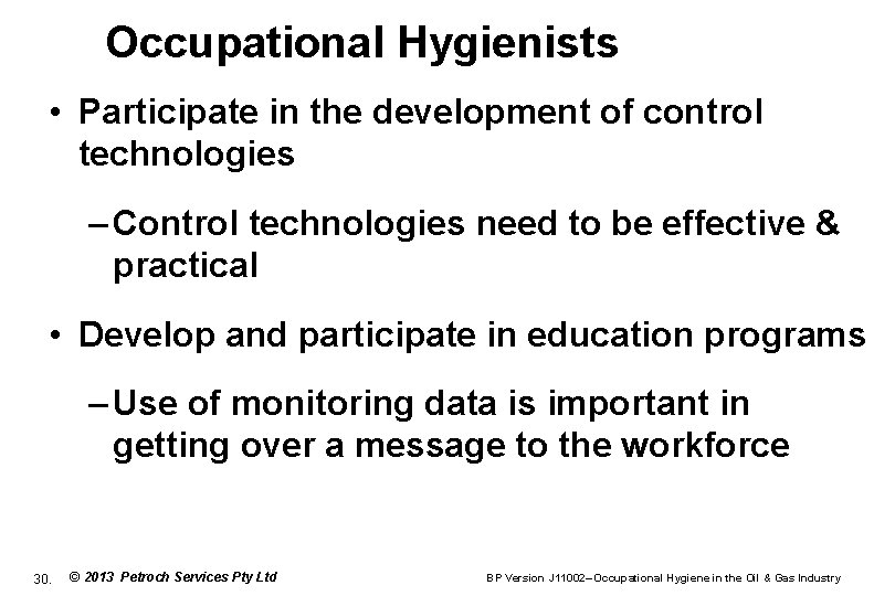 Occupational Hygienists • Participate in the development of control technologies – Control technologies need