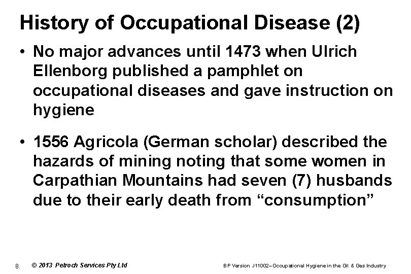 History of Occupational Disease (2) • No major advances until 1473 when Ulrich Ellenborg