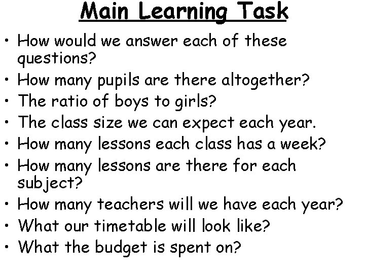 Main Learning Task • How would we answer each of these questions? • How