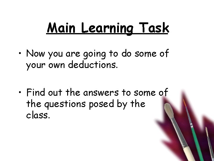 Main Learning Task • Now you are going to do some of your own