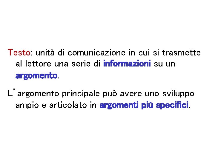 Testo: unità di comunicazione in cui si trasmette al lettore una serie di informazioni