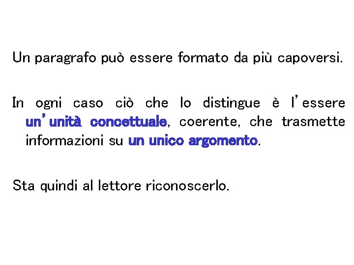 Un paragrafo può essere formato da più capoversi. In ogni caso ciò che lo