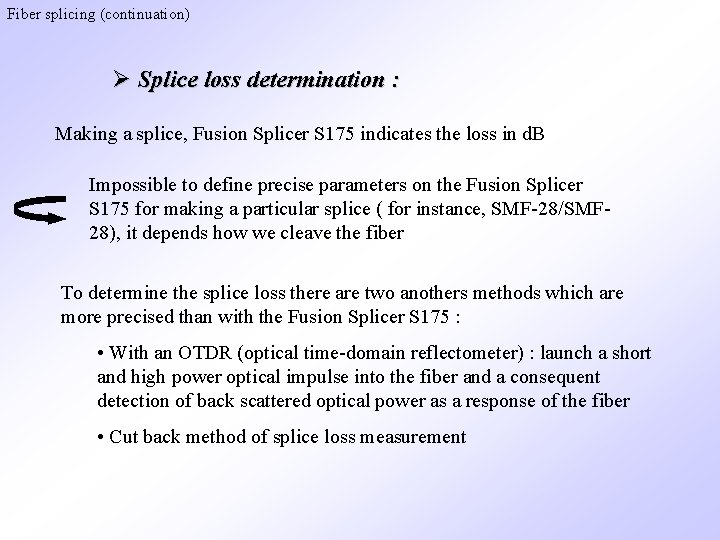 Fiber splicing (continuation) Ø Splice loss determination : Making a splice, Fusion Splicer S Fiber splicing (continuation) Ø Splice loss determination : Making a splice, Fusion Splicer S