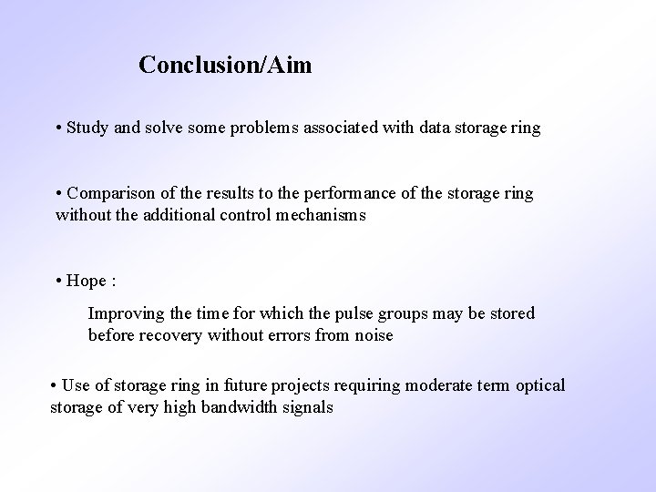 Conclusion/Aim • Study and solve some problems associated with data storage ring • Comparison Conclusion/Aim • Study and solve some problems associated with data storage ring • Comparison