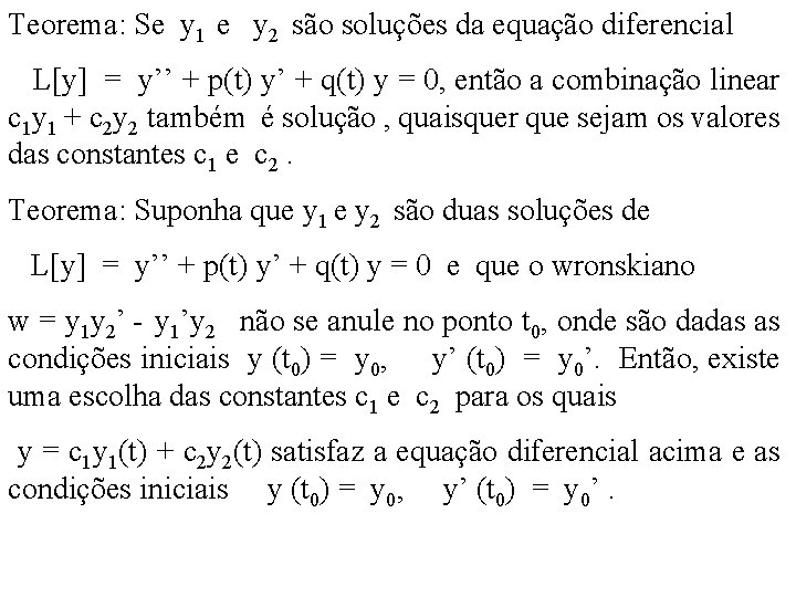 Teorema: Se y 1 e y 2 são soluções da equação diferencial L[y] =