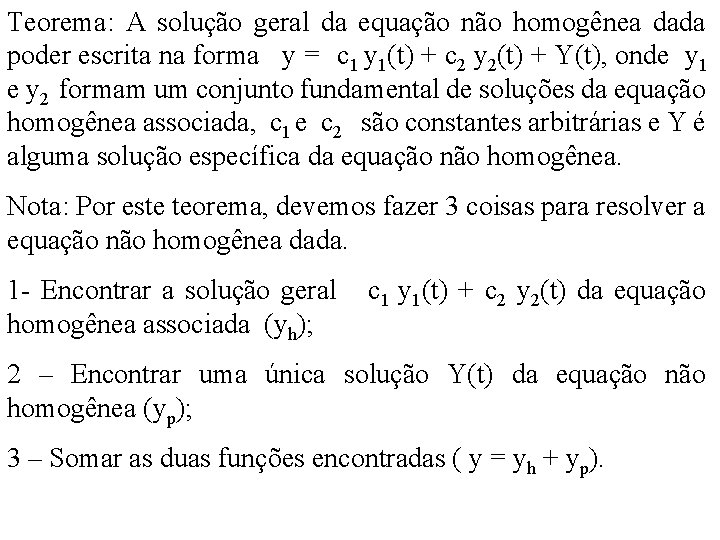 Teorema: A solução geral da equação não homogênea dada poder escrita na forma y