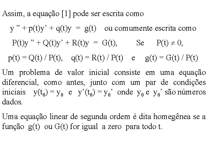 Assim, a equação [1] pode ser escrita como y ” + p(t)y’ + q(t)y