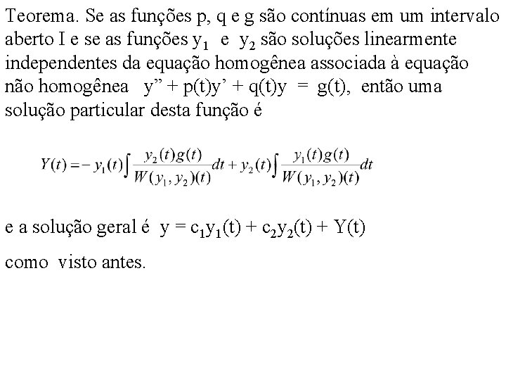 Teorema. Se as funções p, q e g são contínuas em um intervalo aberto
