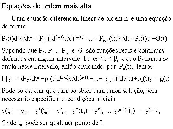 Equações de ordem mais alta Uma equação diferencial linear de ordem n é uma