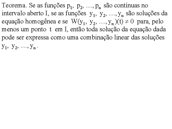 Teorema. Se as funções p 1, p 2, . . , pn são contínuas