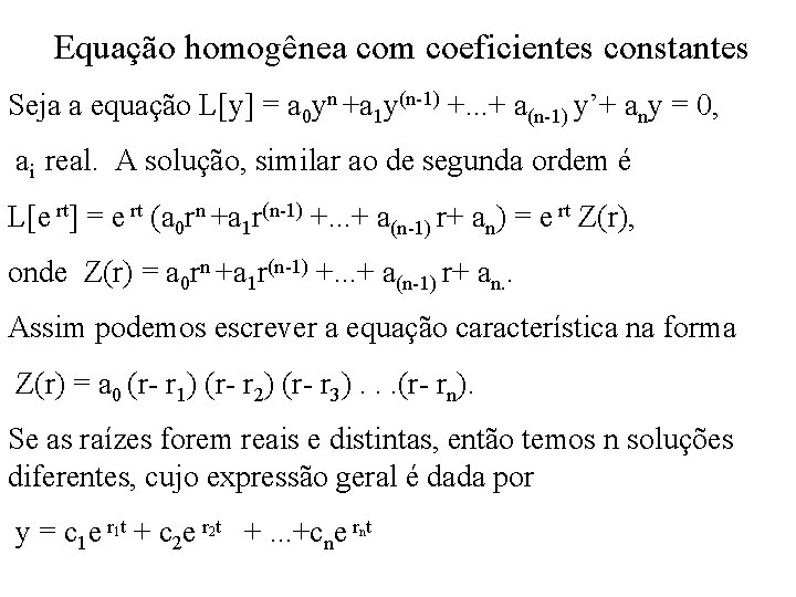 Equação homogênea com coeficientes constantes Seja a equação L[y] = a 0 yn +a