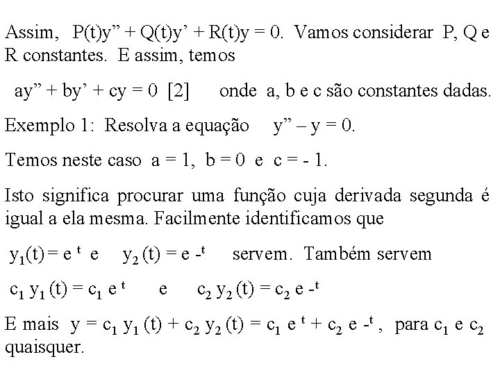 Assim, P(t)y” + Q(t)y’ + R(t)y = 0. Vamos considerar P, Q e R