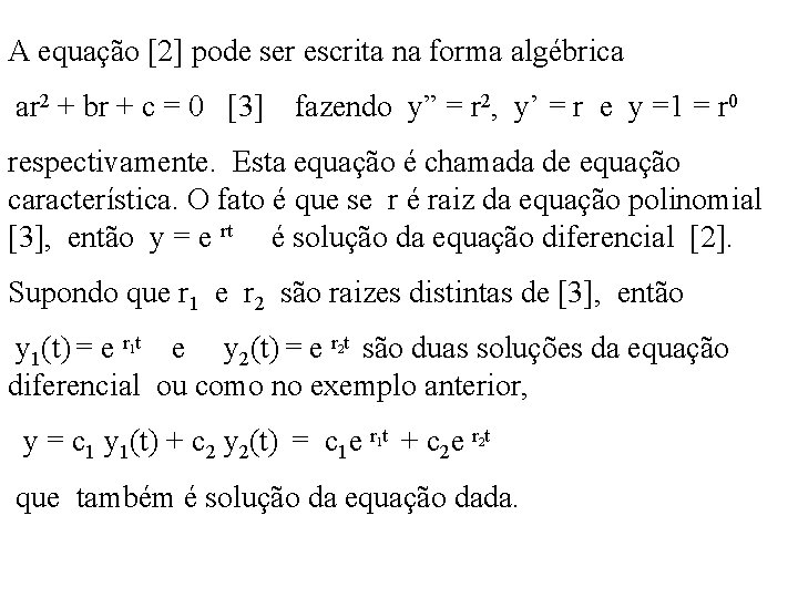 A equação [2] pode ser escrita na forma algébrica ar 2 + br +