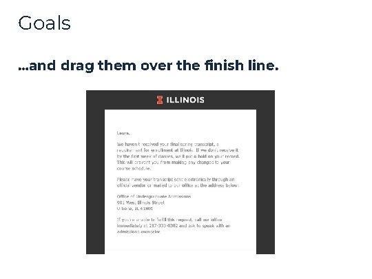 Goals …and drag them over the finish line. Goals …and drag them over the finish line.