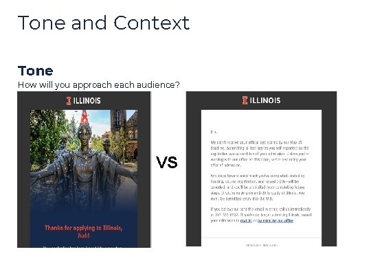 Tone and Context Tone How will you approach each audience? VS Tone and Context Tone How will you approach each audience? VS