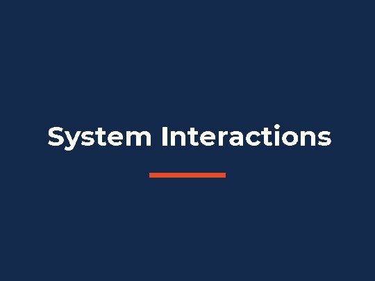 System Interactions System Interactions