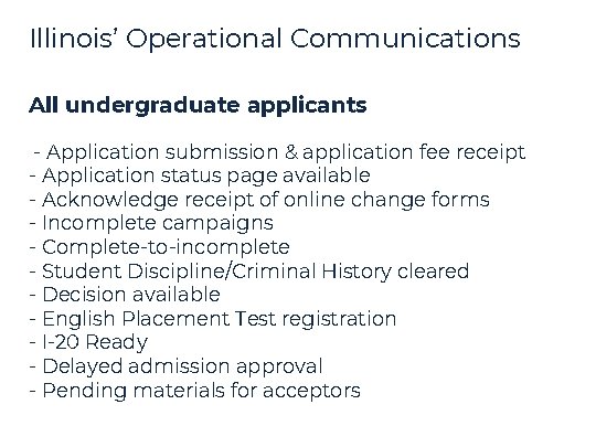 Illinois’ Operational Communications All undergraduate applicants - Application submission & application fee receipt - Illinois’ Operational Communications All undergraduate applicants - Application submission & application fee receipt -