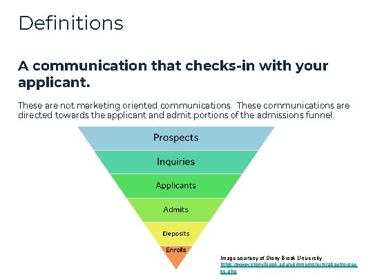 Definitions A communication that checks-in with your applicant. These are not marketing oriented communications. Definitions A communication that checks-in with your applicant. These are not marketing oriented communications.