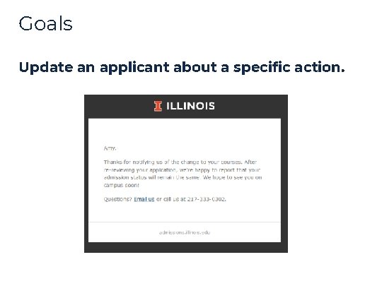 Goals Update an applicant about a specific action. Goals Update an applicant about a specific action.