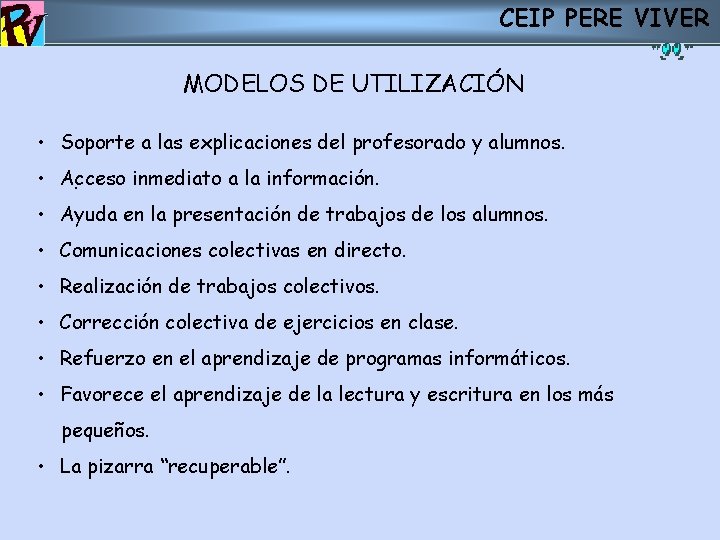 CEIP PERE VIVER MODELOS DE UTILIZACIÓN • Soporte a las explicaciones del profesorado y