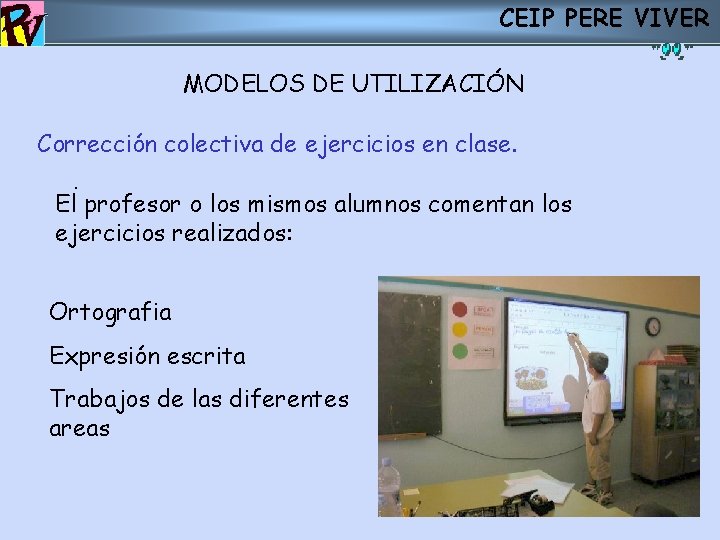 CEIP PERE VIVER MODELOS DE UTILIZACIÓN Corrección colectiva de ejercicios en clase. . El