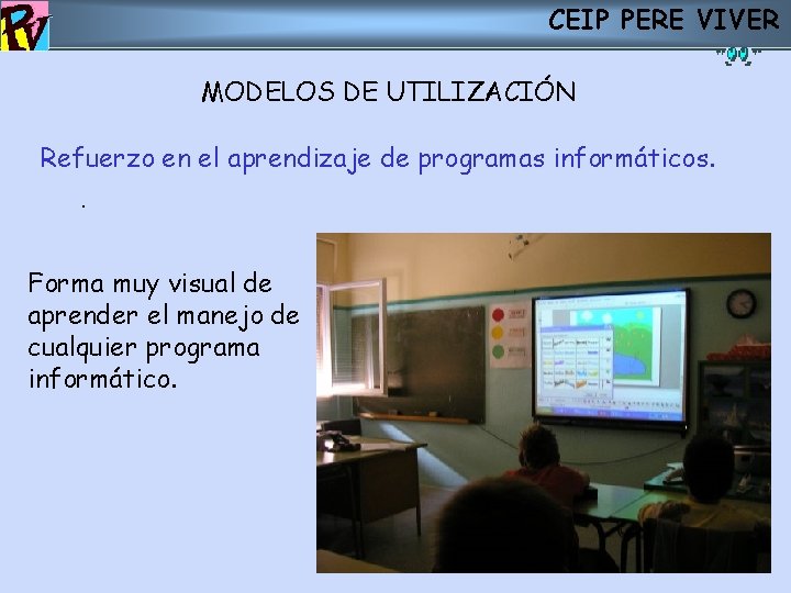 CEIP PERE VIVER MODELOS DE UTILIZACIÓN Refuerzo en el aprendizaje de programas informáticos. .